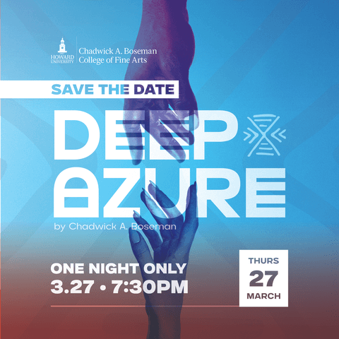 Chadwick A Boseman College of Fine Arts Save the Date Deep Azure by Chadwick A. Boseman One Night Only 3.27, 7:30 p.m. Thursday, March 27