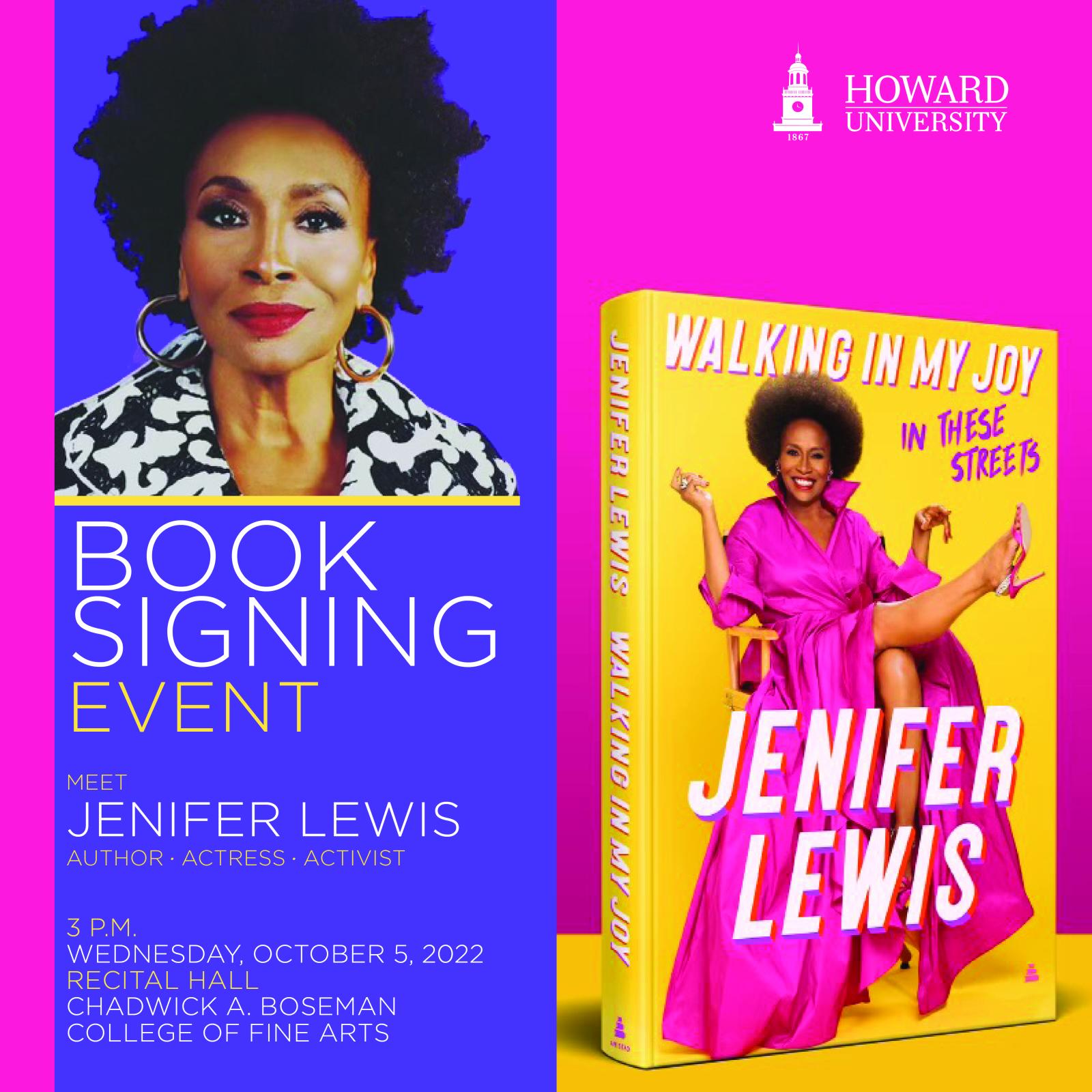 Book Signing Event Meet Jenifer Lewis Author, Actress, Activist 3 P.M. Wednesday Oct. 5 Recital Hall Chadwick A. Boseman College of Fine Arts