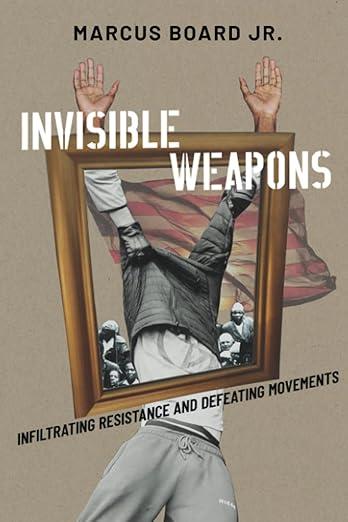the cover of the book Invisible Weapons: Infiltrating Resistance and Defeating Movements