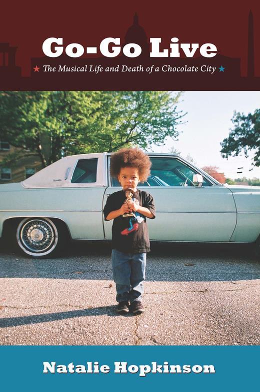 The book cover of Go-Go Live: The Musical Life and Death of a Chocolate City” 