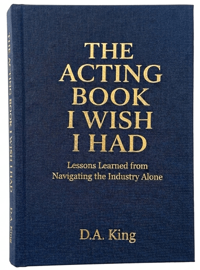 Book cover of "The Acting Book I Wish I Had" by D.A. King, all black book cover with gold lettering